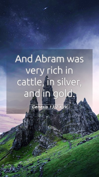 Picture 05 - Genesis 13:2 KJV Mobile Phone Wallpaper - And Abram was very rich in cattle, in silver, and - Mobile Bible Verse Wallpaper