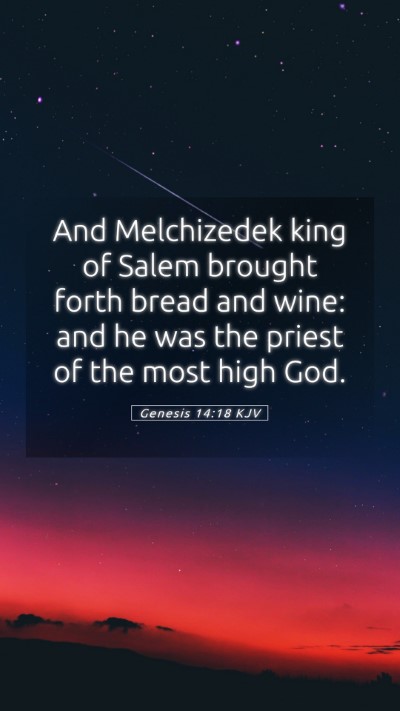 Picture 05 - Genesis 14:18 KJV Mobile Phone Wallpaper - And Melchizedek king of Salem brought forth bread - Mobile Bible Verse Wallpaper