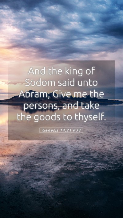 Picture 05 - Genesis 14:21 KJV Mobile Phone Wallpaper - And the king of Sodom said unto Abram, Give me - Mobile Bible Verse Wallpaper