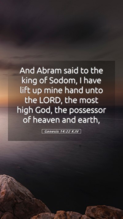 Picture 05 - Genesis 14:22 KJV Mobile Phone Wallpaper - And Abram said to the king of Sodom, I have lift - Mobile Bible Verse Wallpaper
