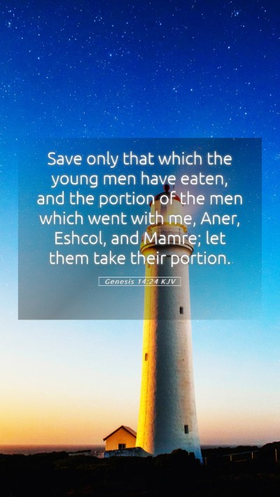 Picture 05 - Genesis 14:24 KJV Mobile Phone Wallpaper - Save only that which the young men have eaten, - Mobile Bible Verse Wallpaper