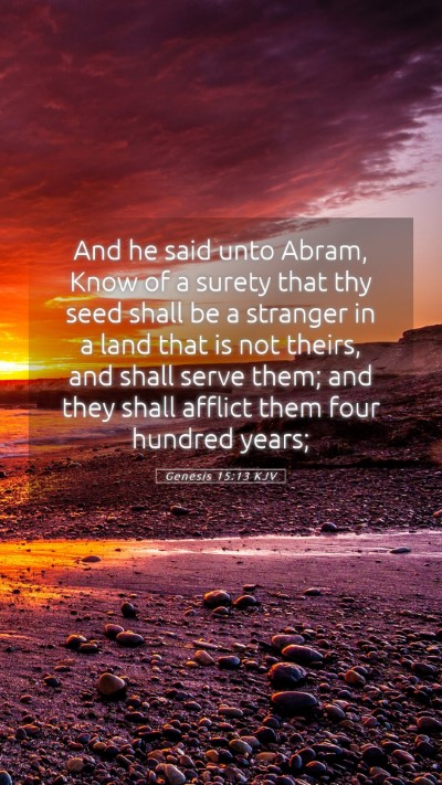 Picture 05 - Genesis 15:13 KJV Mobile Phone Wallpaper - And he said unto Abram, Know of a surety that thy - Mobile Bible Verse Wallpaper