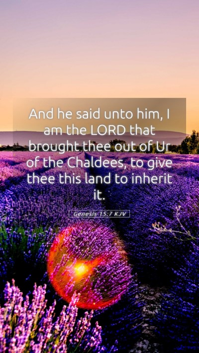 Picture 05 - Genesis 15:7 KJV Mobile Phone Wallpaper - And he said unto him, I am the LORD that brought - Mobile Bible Verse Wallpaper