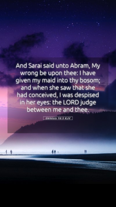 Picture 05 - Genesis 16:5 KJV Mobile Phone Wallpaper - And Sarai said unto Abram, My wrong be upon thee: - Mobile Bible Verse Wallpaper