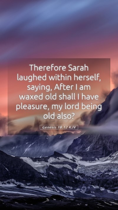 Picture 05 - Genesis 18:12 KJV Mobile Phone Wallpaper - Therefore Sarah laughed within herself, saying, - Mobile Bible Verse Wallpaper