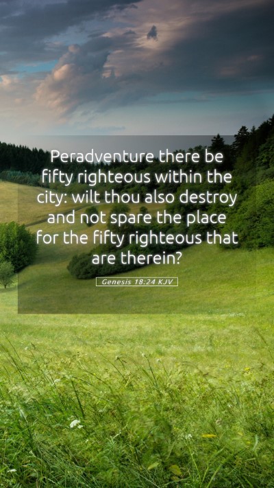 Picture 05 - Genesis 18:24 KJV Mobile Phone Wallpaper - Peradventure there be fifty righteous within the - Mobile Bible Verse Wallpaper