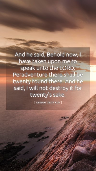 Picture 05 - Genesis 18:31 KJV Mobile Phone Wallpaper - And he said, Behold now, I have taken upon me to - Mobile Bible Verse Wallpaper
