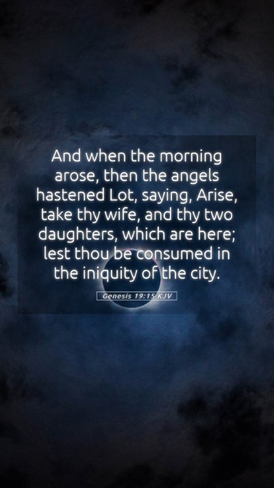 Picture 05 - Genesis 19:15 KJV Mobile Phone Wallpaper - And when the morning arose, then the angels - Mobile Bible Verse Wallpaper