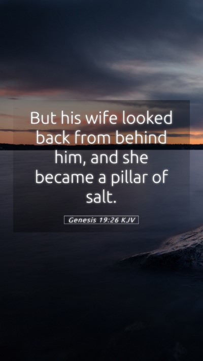Picture 05 - Genesis 19:26 KJV Mobile Phone Wallpaper - But his wife looked back from behind him, and she - Mobile Bible Verse Wallpaper