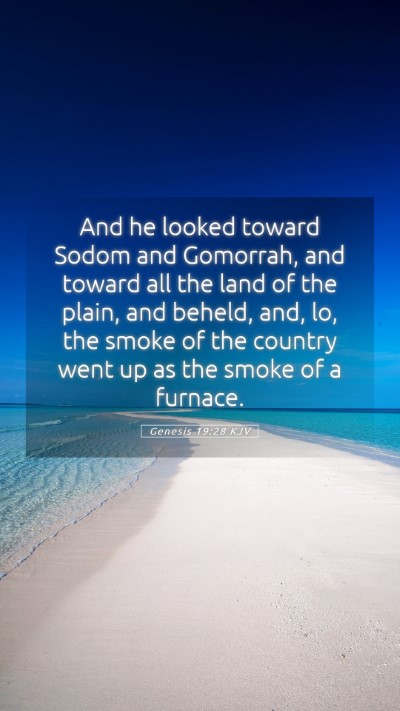 Picture 05 - Genesis 19:28 KJV Mobile Phone Wallpaper - And he looked toward Sodom and Gomorrah, and - Mobile Bible Verse Wallpaper