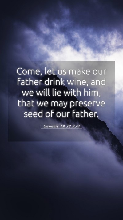 Picture 05 - Genesis 19:32 KJV Mobile Phone Wallpaper - Come, let us make our father drink wine, and we - Mobile Bible Verse Wallpaper