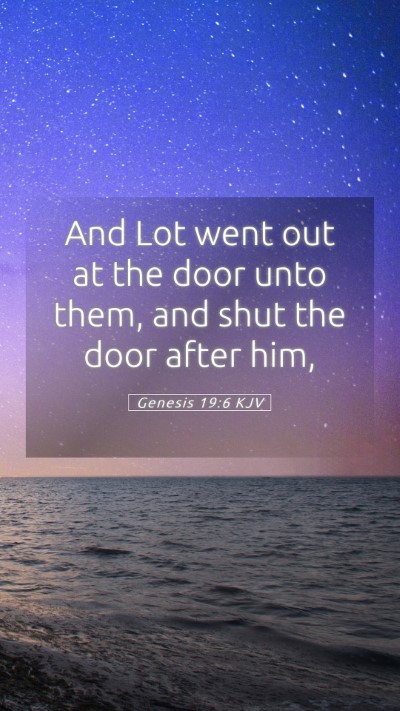 Picture 05 - Genesis 19:6 KJV Mobile Phone Wallpaper - And Lot went out at the door unto them, and shut - Mobile Bible Verse Wallpaper