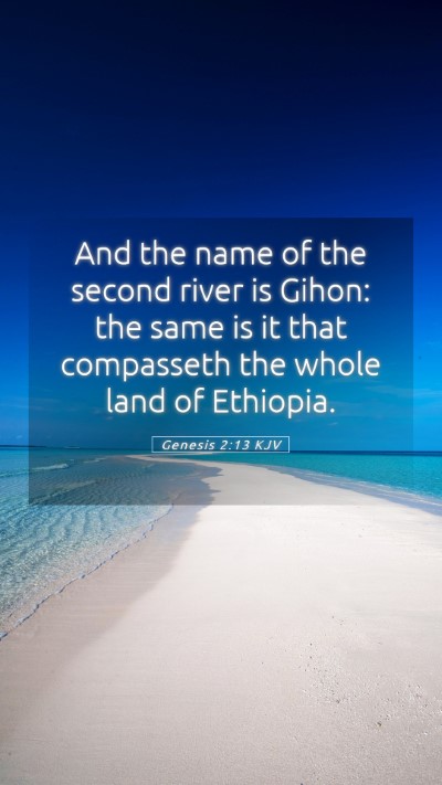 Picture 05 - Genesis 2:13 KJV Mobile Phone Wallpaper - And the name of the second river is Gihon: the - Mobile Bible Verse Wallpaper