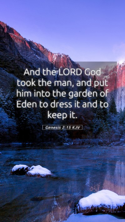 Picture 05 - Genesis 2:15 KJV Mobile Phone Wallpaper - And the LORD God took the man, and put him into - Mobile Bible Verse Wallpaper
