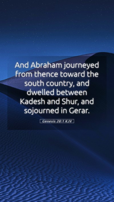 Picture 05 - Genesis 20:1 KJV Mobile Phone Wallpaper - And Abraham journeyed from thence toward the - Mobile Bible Verse Wallpaper