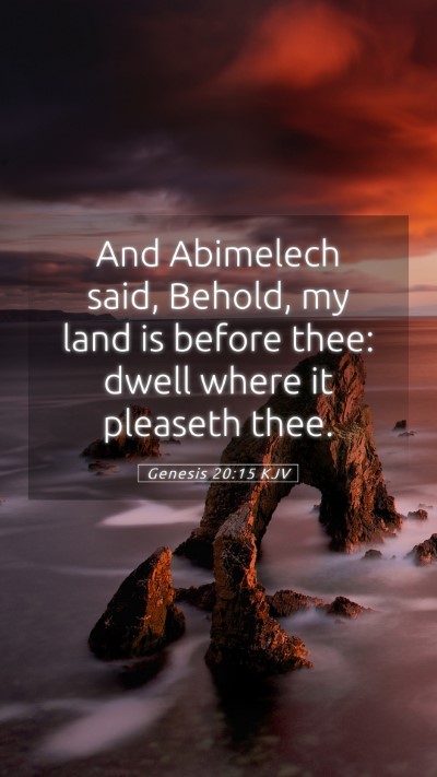 Picture 05 - Genesis 20:15 KJV Mobile Phone Wallpaper - And Abimelech said, Behold, my land is before - Mobile Bible Verse Wallpaper