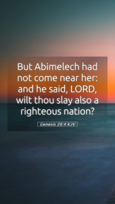 Picture 05 - Genesis 20:4 KJV Mobile Phone Wallpaper - But Abimelech had not come near her: and he said, - Mobile Bible Verse Wallpaper