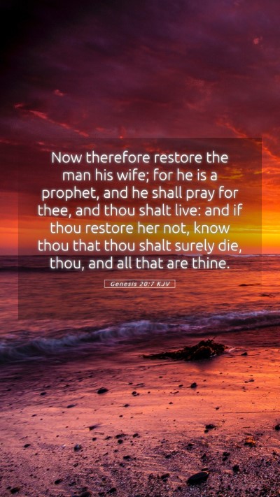 Picture 05 - Genesis 20:7 KJV Mobile Phone Wallpaper - Now therefore restore the man his wife; for he is - Mobile Bible Verse Wallpaper