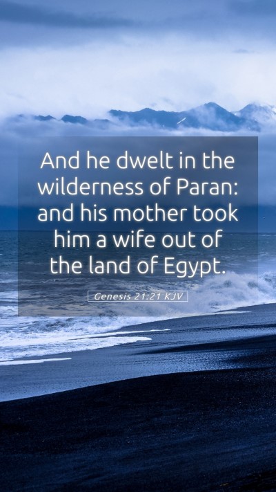 Picture 05 - Genesis 21:21 KJV Mobile Phone Wallpaper - And he dwelt in the wilderness of Paran: and his - Mobile Bible Verse Wallpaper