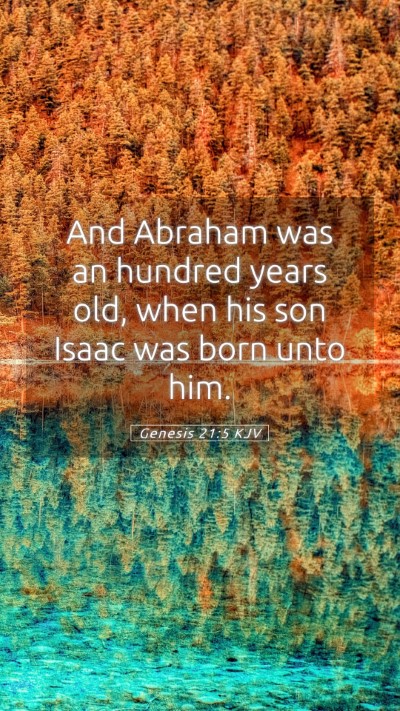 Picture 05 - Genesis 21:5 KJV Mobile Phone Wallpaper - And Abraham was an hundred years old, when his - Mobile Bible Verse Wallpaper