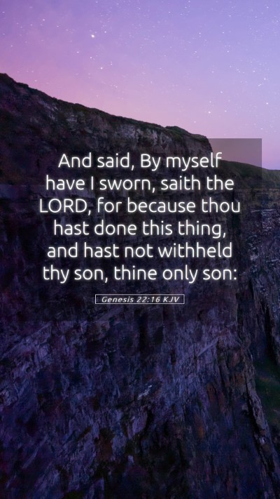 Picture 05 - Genesis 22:16 KJV Mobile Phone Wallpaper - And said, By myself have I sworn, saith the LORD, - Mobile Bible Verse Wallpaper