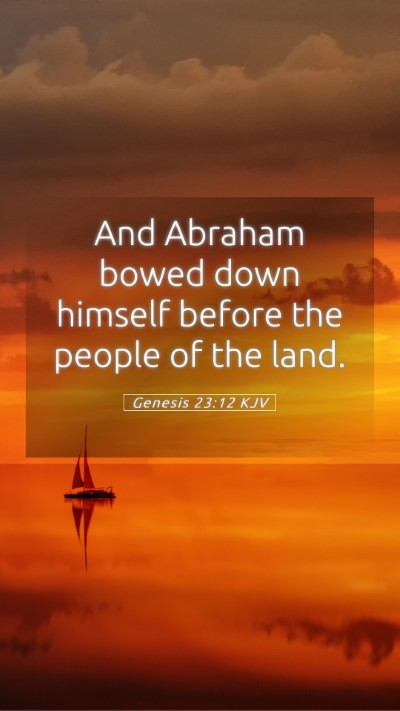 Picture 05 - Genesis 23:12 KJV Mobile Phone Wallpaper - And Abraham bowed down himself before the people - Mobile Bible Verse Wallpaper