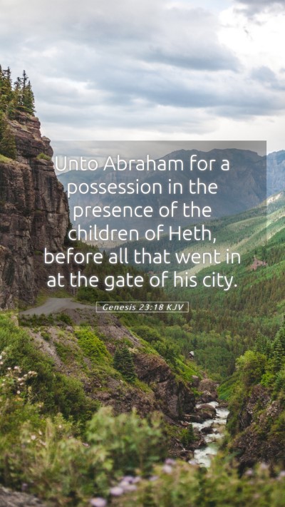 Picture 05 - Genesis 23:18 KJV Mobile Phone Wallpaper - Unto Abraham for a possession in the presence of - Mobile Bible Verse Wallpaper
