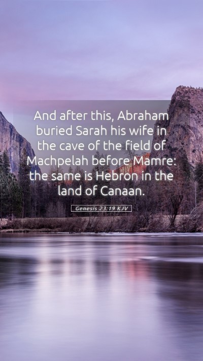 Picture 05 - Genesis 23:19 KJV Mobile Phone Wallpaper - And after this, Abraham buried Sarah his wife in - Mobile Bible Verse Wallpaper