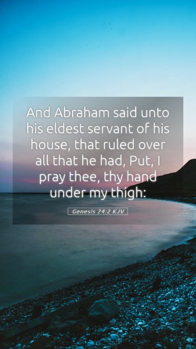 Picture 05 - Genesis 24:2 KJV Mobile Phone Wallpaper - And Abraham said unto his eldest servant of his - Mobile Bible Verse Wallpaper