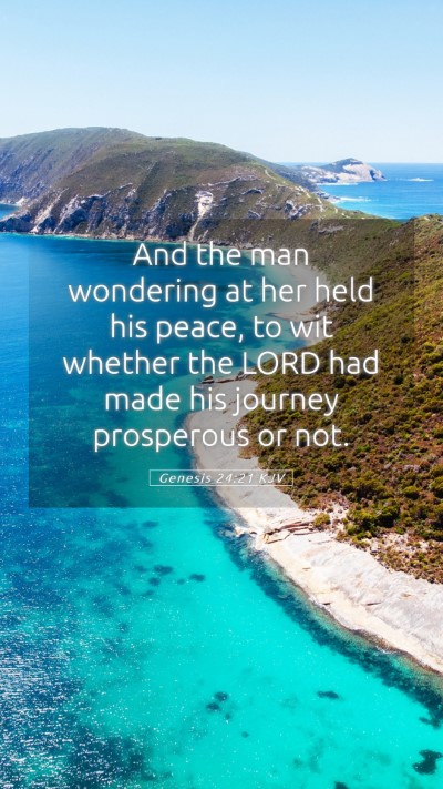 Picture 05 - Genesis 24:21 KJV Mobile Phone Wallpaper - And the man wondering at her held his peace, to - Mobile Bible Verse Wallpaper