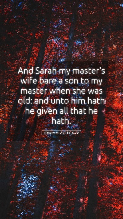 Picture 05 - Genesis 24:36 KJV Mobile Phone Wallpaper - And Sarah my master's wife bare a son to my - Mobile Bible Verse Wallpaper