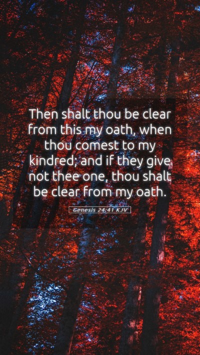 Picture 05 - Genesis 24:41 KJV Mobile Phone Wallpaper - Then shalt thou be clear from this my oath, when - Mobile Bible Verse Wallpaper
