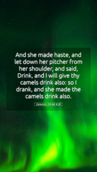 Picture 05 - Genesis 24:46 KJV Mobile Phone Wallpaper - And she made haste, and let down her pitcher from - Mobile Bible Verse Wallpaper