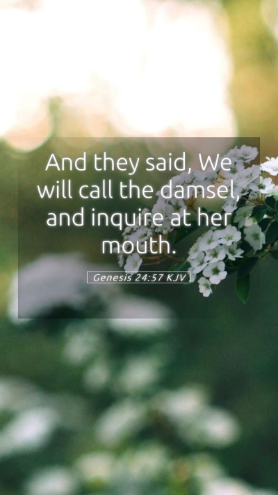 Picture 05 - Genesis 24:57 KJV Mobile Phone Wallpaper - And they said, We will call the damsel, and - Mobile Bible Verse Wallpaper
