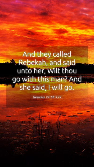 Picture 05 - Genesis 24:58 KJV Mobile Phone Wallpaper - And they called Rebekah, and said unto her, Wilt - Mobile Bible Verse Wallpaper