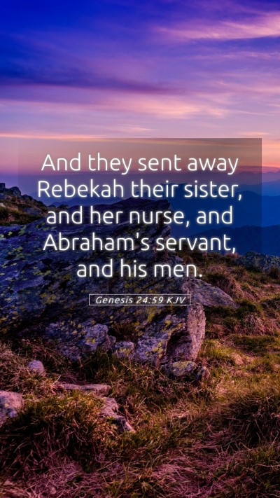 Picture 05 - Genesis 24:59 KJV Mobile Phone Wallpaper - And they sent away Rebekah their sister, and her - Mobile Bible Verse Wallpaper