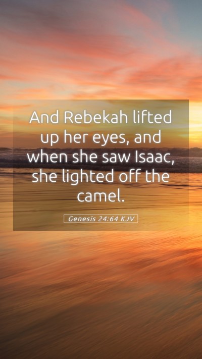 Picture 05 - Genesis 24:64 KJV Mobile Phone Wallpaper - And Rebekah lifted up her eyes, and when she saw - Mobile Bible Verse Wallpaper