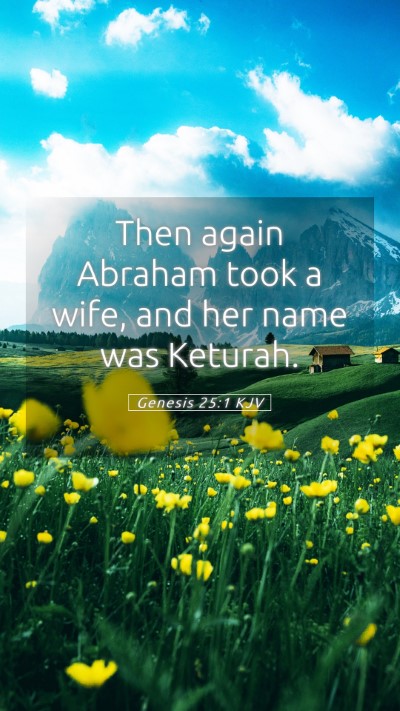 Picture 05 - Genesis 25:1 KJV Mobile Phone Wallpaper - Then again Abraham took a wife, and her name was - Mobile Bible Verse Wallpaper
