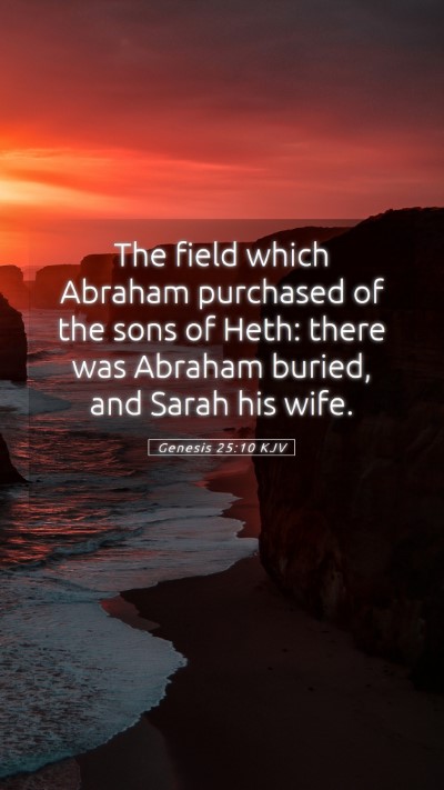 Picture 05 - Genesis 25:10 KJV Mobile Phone Wallpaper - The field which Abraham purchased of the sons of - Mobile Bible Verse Wallpaper