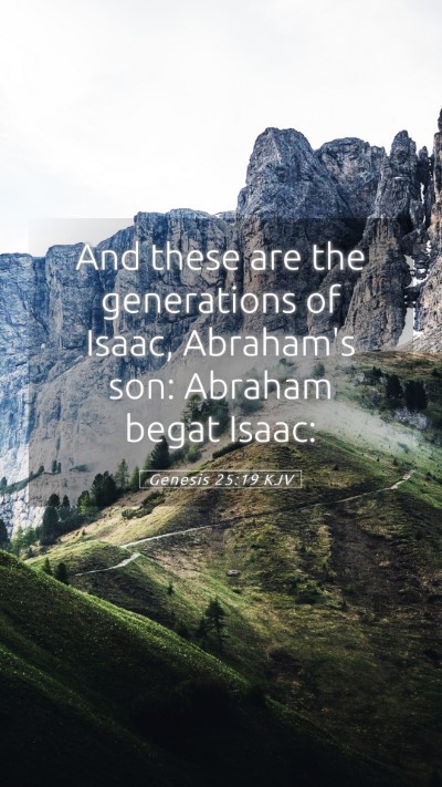 Picture 05 - Genesis 25:19 KJV Mobile Phone Wallpaper - And these are the generations of Isaac, Abraham's - Mobile Bible Verse Wallpaper