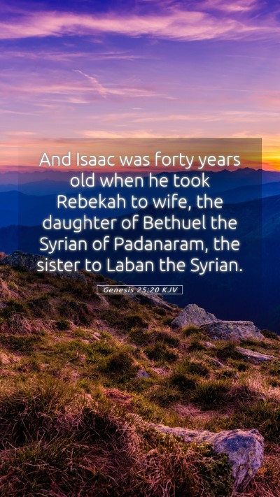 Picture 05 - Genesis 25:20 KJV Mobile Phone Wallpaper - And Isaac was forty years old when he took - Mobile Bible Verse Wallpaper