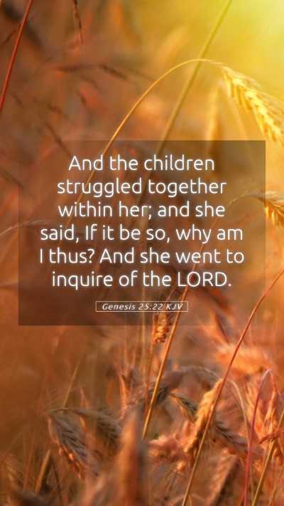 Picture 05 - Genesis 25:22 KJV Mobile Phone Wallpaper - And the children struggled together within her; - Mobile Bible Verse Wallpaper