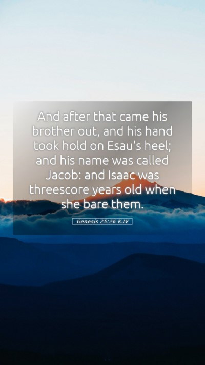 Picture 05 - Genesis 25:26 KJV Mobile Phone Wallpaper - And after that came his brother out, and his hand - Mobile Bible Verse Wallpaper
