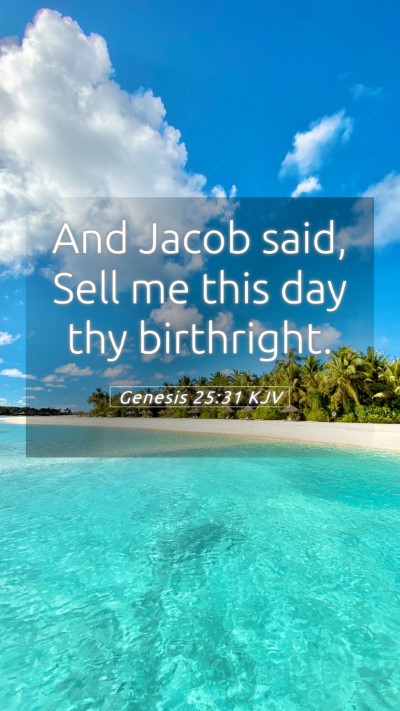 Picture 05 - Genesis 25:31 KJV Mobile Phone Wallpaper - And Jacob said, Sell me this day thy - Mobile Bible Verse Wallpaper