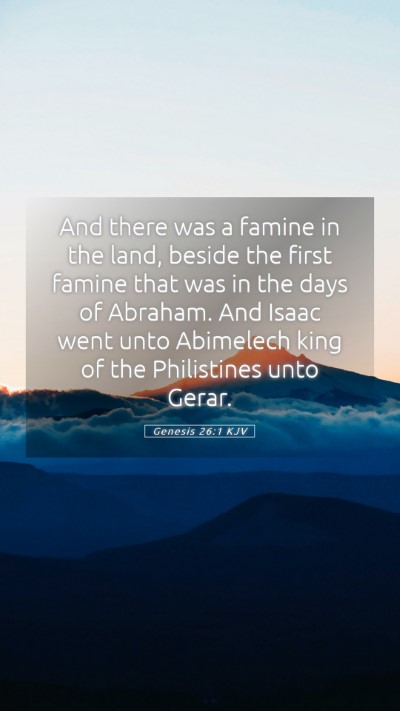 Picture 05 - Genesis 26:1 KJV Mobile Phone Wallpaper - And there was a famine in the land, beside the - Mobile Bible Verse Wallpaper