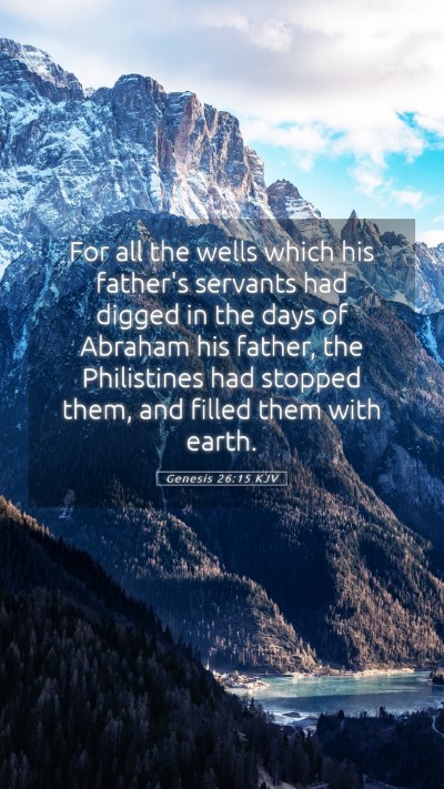 Picture 05 - Genesis 26:15 KJV Mobile Phone Wallpaper - For all the wells which his father's servants had - Mobile Bible Verse Wallpaper