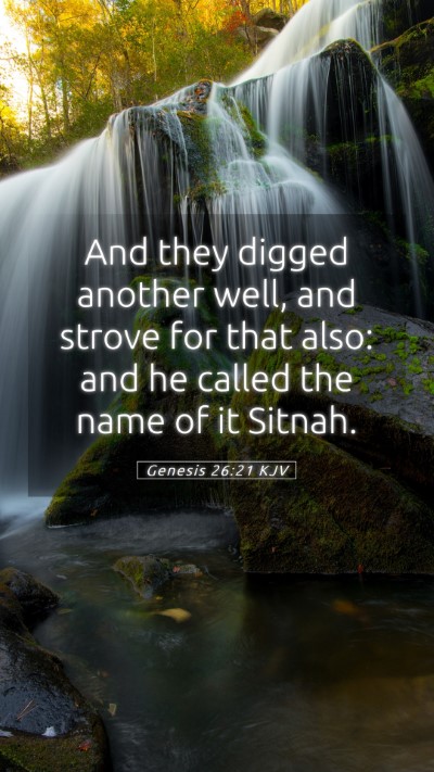 Picture 05 - Genesis 26:21 KJV Mobile Phone Wallpaper - And they digged another well, and strove for that - Mobile Bible Verse Wallpaper
