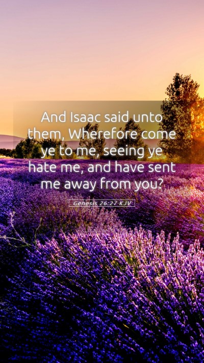 Picture 05 - Genesis 26:27 KJV Mobile Phone Wallpaper - And Isaac said unto them, Wherefore come ye to - Mobile Bible Verse Wallpaper