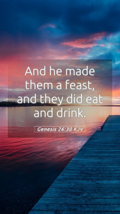 Picture 05 - Genesis 26:30 KJV Mobile Phone Wallpaper - And he made them a feast, and they did eat and - Mobile Bible Verse Wallpaper