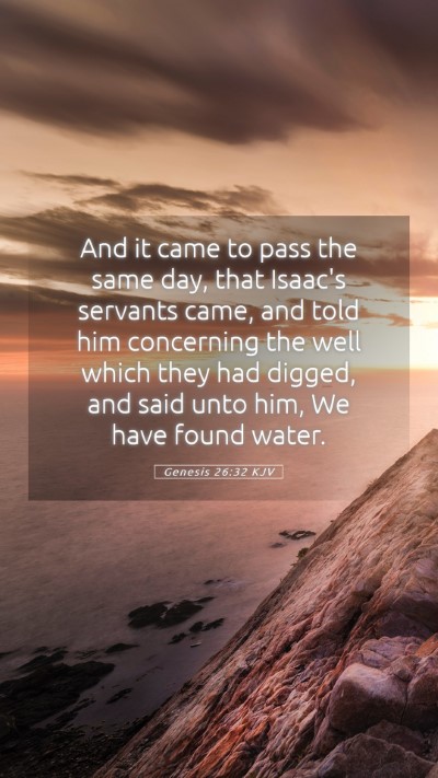 Picture 05 - Genesis 26:32 KJV Mobile Phone Wallpaper - And it came to pass the same day, that Isaac's - Mobile Bible Verse Wallpaper